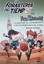 Comprar Forasteros Del Tiempo 9 Aventura Balbuena Inventores Fútbol