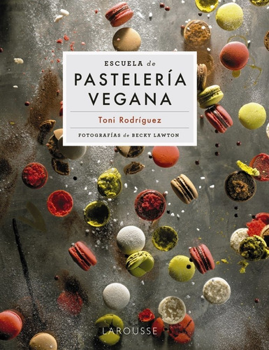 Imagen 1 de 2 de Libro Escuela De Pasteleria Vegana