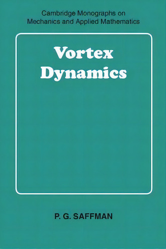 Vortex Dynamics, De P. G. Saffman. Editorial Cambridge University Press, Tapa Blanda En Inglés