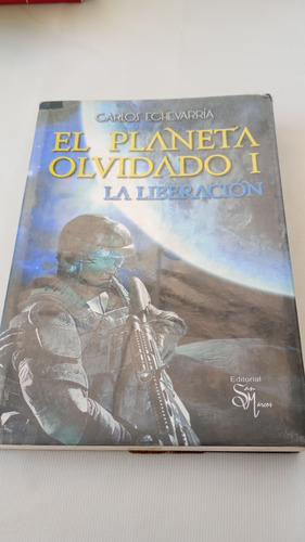 El Planeta Olvidado 1 La Liberación Carlos Echevarría (Usado)