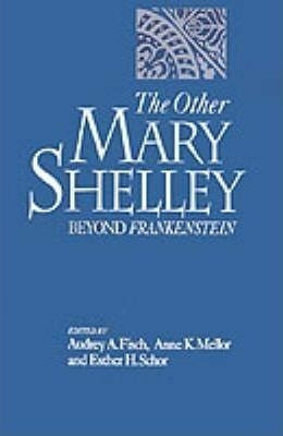 The Other Mary Shelley : Beyond Frankenstein - Audrey A. ...