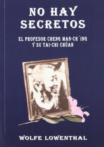 No Hay Secretos.profesor Cheng Man-ching Ysu Taichi Chuan