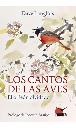 Libro: Los Cantos De Las Aves. Langlois, Dave. Tundra