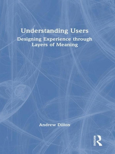Libro Understanding Users: Designing Experience Through L...
