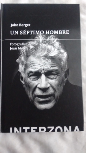 Un Séptimo Hombre - John Berger - Jean Mohr - Interzona