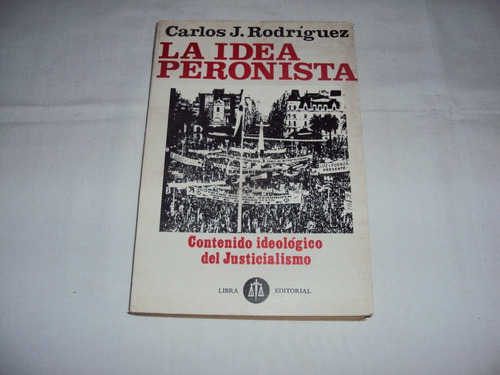 #ñ La Idea Peronista - Carlos J. Rodriguez