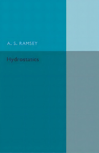 Hydrostatics : A Text-book For The Use Of First Year Students At The Universities And For The Hig..., De A. S. Ramsey. Editorial Cambridge University Press, Tapa Blanda En Inglés