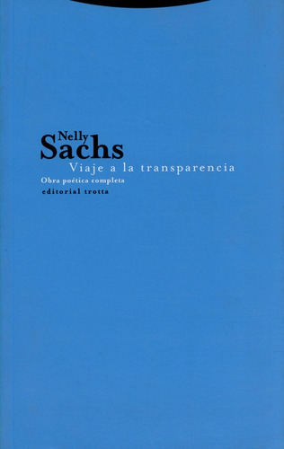 Viaje A La Transparencia. Obra Poetica Completa, De Sachs, Nelly. Editorial Trotta, Tapa Blanda, Edición 1 En Español, 2009