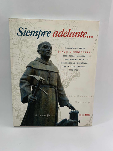 Siempre Adelante El Legado Del Santo Fray Junipero Serra