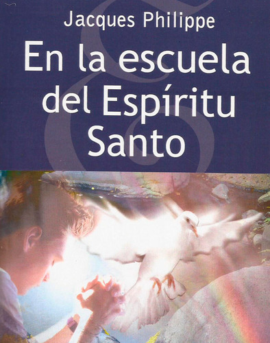 En La Escuela Del Espíritu Santo - Jacques Philippe