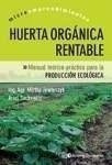 Huerta Organica Rentable Manual Teorico Practico Para La Pro