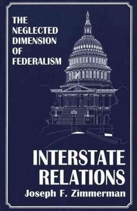 Interstate Relations - Joseph F. Zimmerman