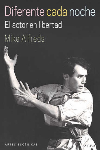 Diferente Cada Noche - El Actor En Libertad - Mike Alfreds