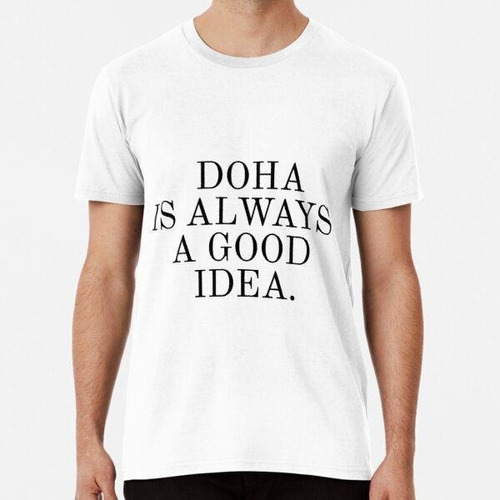 Remera Doha Siempre Es Una Buena Idea Algodon Premium