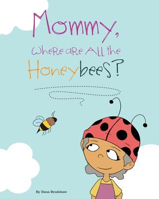 Libro Mommy, Where Are All The Honeybees? - Bradshaw, Dana