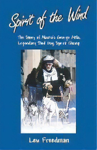 Spirit Of The Wind : The Story Of Alaska's George Attla, Legendary Sled Dog Sprint Champ, De Lew Freedman. Editorial Epicenter Press (wa), Tapa Blanda En Inglés
