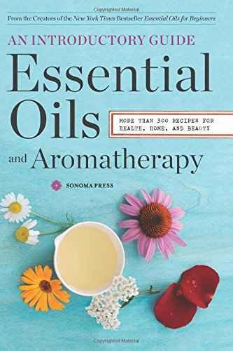 Aceites Esenciales Y Aromaterapia Una Guía Introductoria: Má