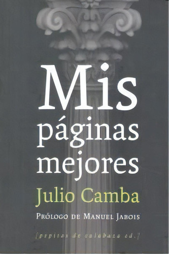 Mis Pãâ¡ginas Mejores, De Camba Andreu, Julio. Editorial Pepitas De Calabaza, Tapa Blanda En Español