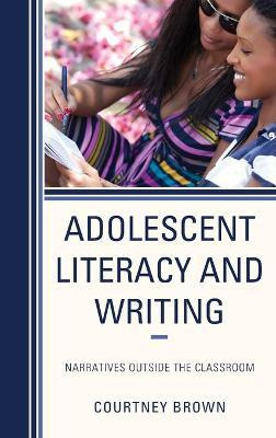 Libro Adolescent Literacy And Writing : Narratives Outsid...