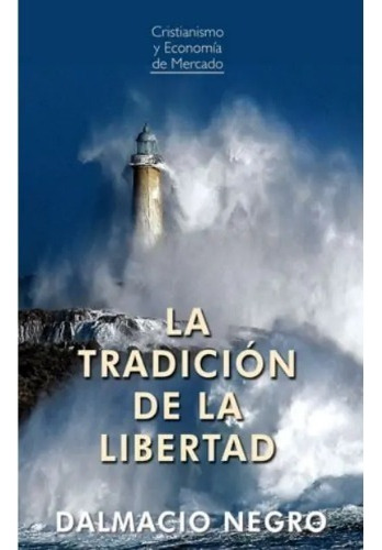 La Tradicin De La Libertad  Dalmacio Neg - Libros Del Mundo