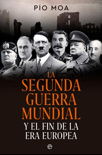 Libro: Ii Guerra Mundial Y Fin De La Era Europe. Moa, Pio. L