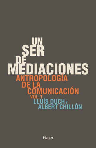 Un Ser De Mediaciones, De Duch, Lluís. Editorial Herder, Tapa Blanda En Español