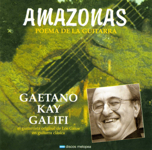 Imagen 1 de 1 de Gaetano Kay Galifi - Amazonas, Poema De La Guitarra