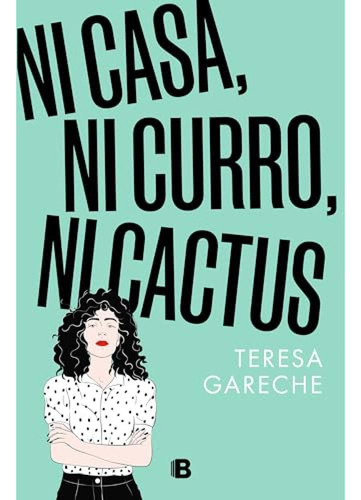 Ni Casa Ni Curro Ni Cactus - Gareche Teresa