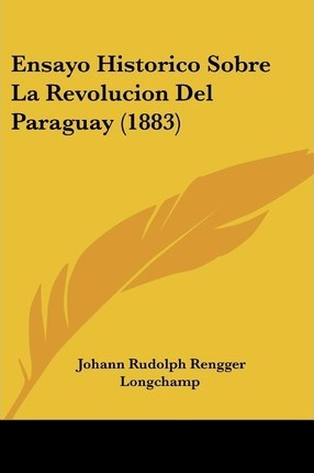 Libro Ensayo Historico Sobre La Revolucion Del Paraguay (...