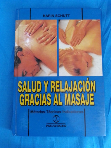 Salud Y Relajación Gracias Al Masaje. Karin Schutt. Paidotri