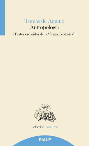 Antropología. Textos Escogidos De La Suma Teológica, De Santo Tomás De Aquino. Editorial Rialp En Español