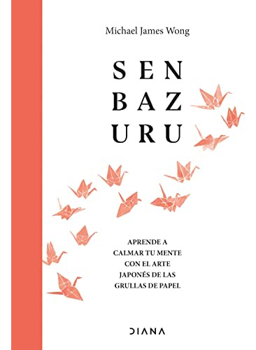 Senbazuru: Aprende A Calmar Tu Mente Con El Arte Japones De