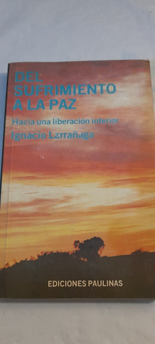 Del Sufrimiento La Paz De Ignacio Larrañaga - Paulinas A1