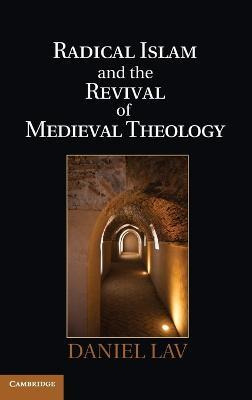 Radical Islam And The Revival Of Medieval Theology - Dani...