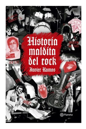 Historia Maldita Del Rock, De Javier Ramos De Los Santo. Editorial Planeta En Español