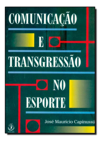 Comunicação E Transgressão No Esporte, De José Maurício Capinussú. Editora Ibrasa - Pegasus, Capa Mole Em Português