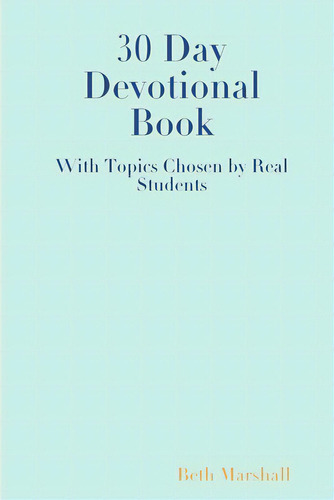30 Day Devotional Book For Students, De Marshall, Beth. Editorial Lulu Pr, Tapa Blanda En Inglés
