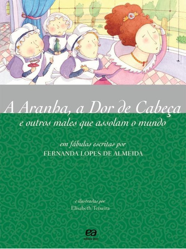 A Aranha, A Dor De Cabeça E O, De Fernanda Lopes De Almeida. Editora Atica (didaticos) - Grupo Somos, Capa Mole Em Português, 2021