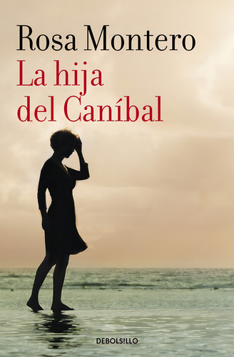 La hija del caníbal, de Montero, Rosa. Debolsillo Editorial Debolsillo, tapa blanda en español, 2017