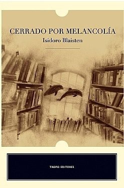 Libro Cerrado Por Melancolia  De Blaisten Isidoro