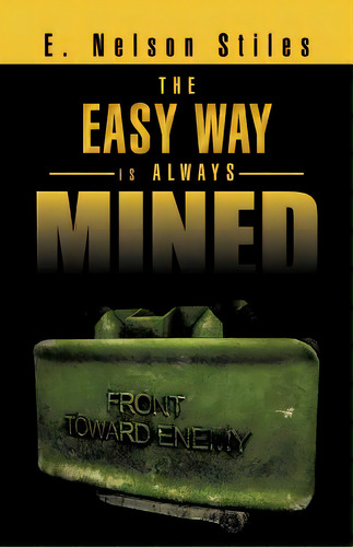 The Easy Way Is Always Mined, De Stiles, E. Nelson. Editorial Authorhouse, Tapa Blanda En Inglés