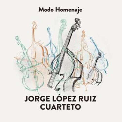 Jorge López Ruiz Cuarteto / Modo Homenaje Cd Nuevo Sellado