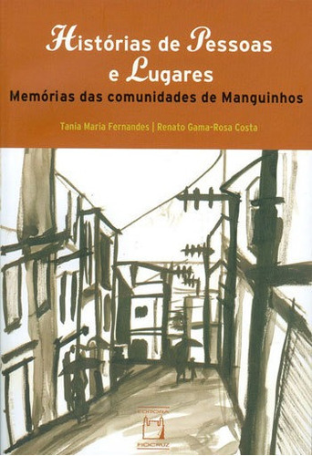 Histórias De Pessoas E Lugares: Memórias Das Comunidades De Manguinhos, De Fernandes, Tania Maria. Editora Fiocruz, Capa Mole Em Português