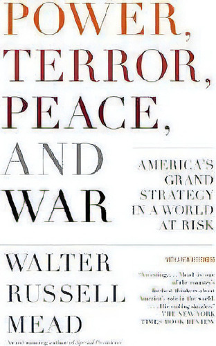 Power, Terror, Peace, And War, De Walter Russell Mead. Editorial Random House Usa Inc, Tapa Blanda En Inglés