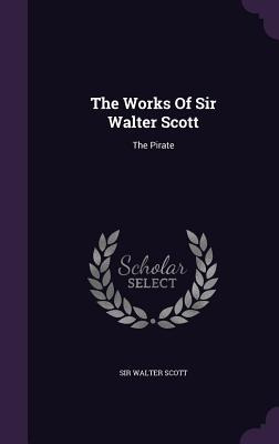 Libro The Works Of Sir Walter Scott: The Pirate - Scott, ...