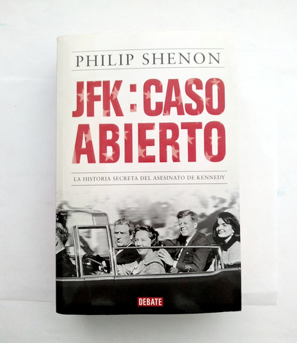 Jfk: Caso Abierto. Philip Shenon.