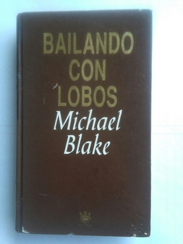 Bailando Con Lobos. Michael Blake