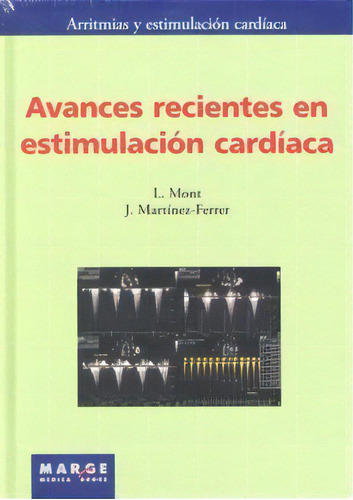 Avances Recientes En Estimulaciãâ³n Cardãâaca, De Mont Girbau, Josep Lluís. Editorial Marge Médica Books, Tapa Dura En Español