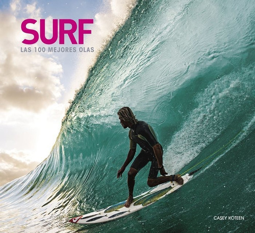 Libro Surf. Las 100 Mejores Olas - Casey Koteen