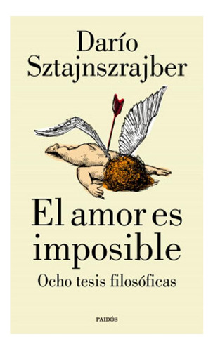 El Amor Es Imposible Dario Sztajnszrajber Paidos None